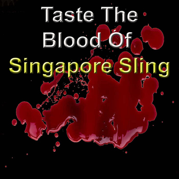 Singapore Sling - Taste the Blood of Singapore Sling