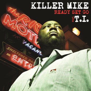 Killer Mike - Ready Set Go (feat. T.I.)