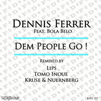 Dennis Ferrer - Dem People Go (Tomo Inoue/Lips & Spoiled/Kruse & Nuernberg Remixes) [feat. Bola Belo]