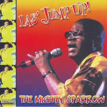 Mighty Sparrow - Las Jump Up!