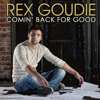 Rex Goudie - Comin' Back For Good