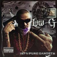 Low G - 187% Pure Gangsta