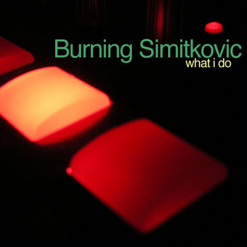 Burning Simitkovic - What I Do EP