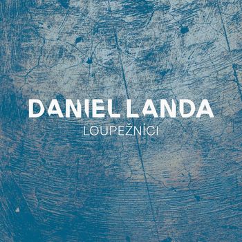 Daniel Landa - Loupeznici