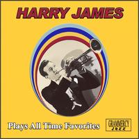 Harry James & His Orchestra - Plays All Time Favorites