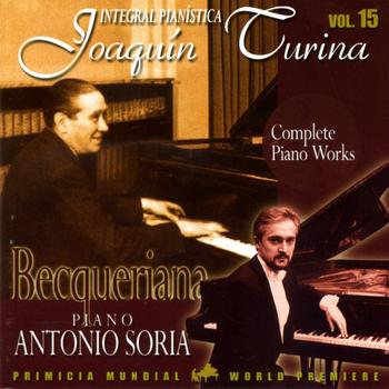 Antonio Soria - Joaquin Turina Complete Piano Works Vol 15 Becqueriana 