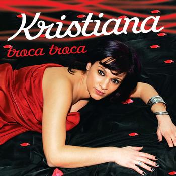 Kristiana - Troca Troca