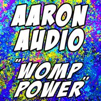 Aaron Audio - Womp Power