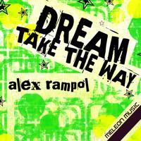 Alex Rampol - Dream Take The Way