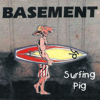 Basement - Surfing Pig