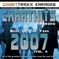Charttraxx Karaoke - Charthits Karaoke : The Very Best of the Year 2007, Vol. 4 (Karaoke Hits of the Year 2007)