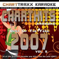 Charttraxx Karaoke - Charthits Karaoke : The Very Best of the Year 2007, Vol. 5