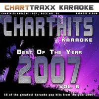 Charttraxx Karaoke - Charthits Karaoke : The Very Best of the Year 2007, Vol. 6