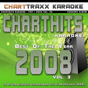 Charttraxx Karaoke - Charthits Karaoke : The Very Best of the Year 2008, Vol. 3 (Karaoke Hits of the Year 2008)