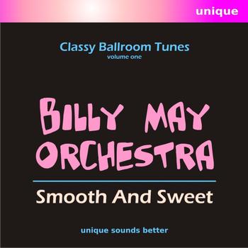 Billy May Orchestra - Smooth and Sweet, Classy Ballroom Tunes, Vol. 1