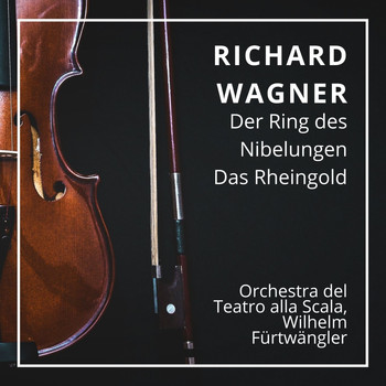Orchestra del Teatro alla Scala, Wilhelm Fürtwängler - Richard Wagner : Der Ring des Nibelungen - Das Rheingold (Scala 1950)