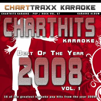 Charttraxx Karaoke - Charthits Karaoke : The Very Best of the Year 2008, Vol. 1 (Karaoke Hits of the Year 2008)