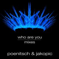 Poenitsch & Jakopic - Who Are You