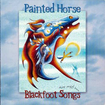 Painted Horse - Blackfoot Songs