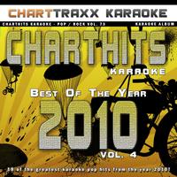 Charttraxx Karaoke - Charthits Karaoke : The Very Best of the Year 2010, Vol. 4 (Karaoke Hits of the Year 2010)