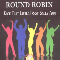 Round Robin - kick that little foot sally