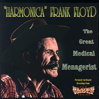 Harmonica Frank Floyd - The Great Medical Menagerist