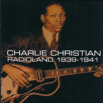 Charlie Christian - Charlie Christian: Radioland 1939-1941