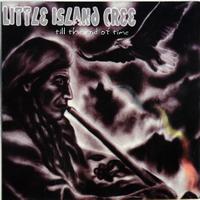 Little Island Cree - Till The End Of Time