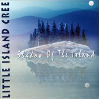Little Island Cree - Shadow Of The Island