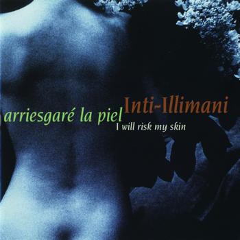 Inti-Illimani - Arriesgaré La Piel (I will Risk My Skin)