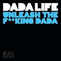 Dada Life - Unleash The F**king Dada