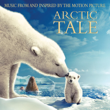 Various Artists - Arctic Tale (Music from and Inspired by the Motion Picture)