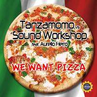 Tanzamomo, Sound Workshop - We Want Pizza