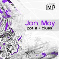 Jon May - Got It / Blues