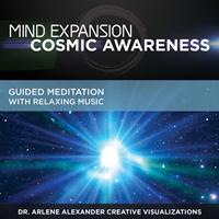 Dr. Arlene Alexander Creative Visualizations - Mind Expansion: Cosmic Awareness: Guided Meditation with Relaxing Music