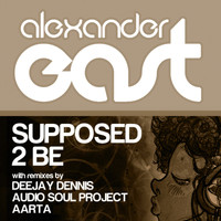 Alexander East - Supposed 2 Be
