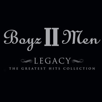 Boyz II Men - Legacy - The Greatest Hits Collection