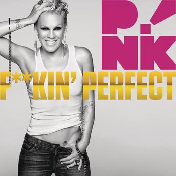 P!nk - F**kin' Perfect (Explicit)