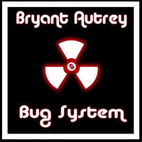Bryant Autrey - Bug System