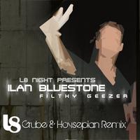 Ilan Bluestone - Filthy Geezer featuring Leibo  (Grube & Hovsepian Remix)