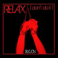 Silicon - Relax (Don't Do It)
