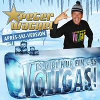 Peter Wackel - Es Gibt Nur Ein Gas - Vollgas (Après Ski Version)