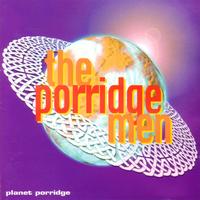 The Porridge Men - Planet Porridge