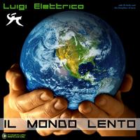 Luigi Elettrico - Il mondo lento