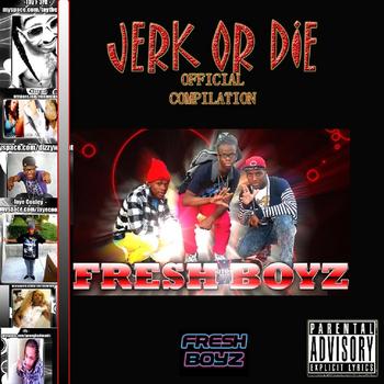 Fresh Boyz - Jerk Or Die