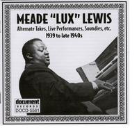 Meade "Lux" Lewis - Meade "Lux" Lewis (1939 to late 1940s)