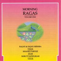 Rajan & Sajan Mishra, Shahid Parvez, Shruti Sadolikar - Morning Ragas - Volume 1