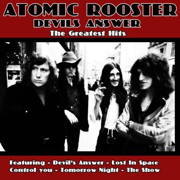 Atomic Rooster - Devils' Answer - The Greatest Hits Of Atomic Rooster