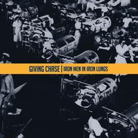 Giving Chase - Iron Men in Iron Lungs