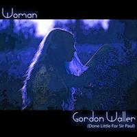 Gordon Waller - Woman (Done Little For Sir Paul) (Single)